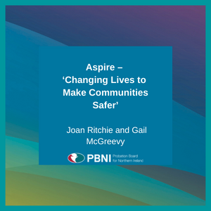 Aspire –  ‘Changing Lives to  Make Communities Safer’