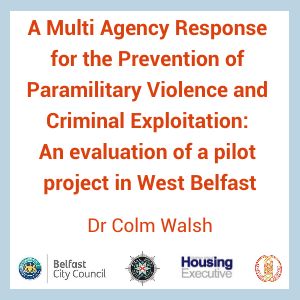 A Multi Agency Response for the Prevention of Paramilitary Violence and Criminal Exploitation: An evaluation of a pilot project in West Belfast