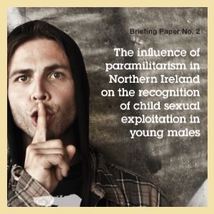 The influence of paramilitarism in Northern Ireland on the recognition of CSE in young males