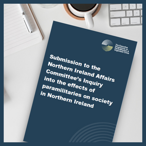 Submission to the Northern Ireland Affairs Committee’s Inquiry into the effects of paramilitaries on society in Northern Ireland