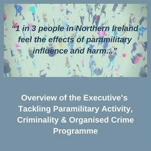 Overview of the Executive’s Tackling Paramilitary Activity, Criminality & Organised Crime Programme