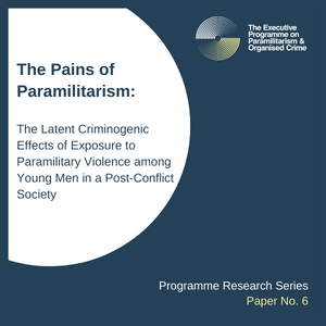 The Pains of Paramilitarism: The Latent Criminogenic Effects of Exposure to Paramilitary Violence among Young Men in a Post-Conflict Society